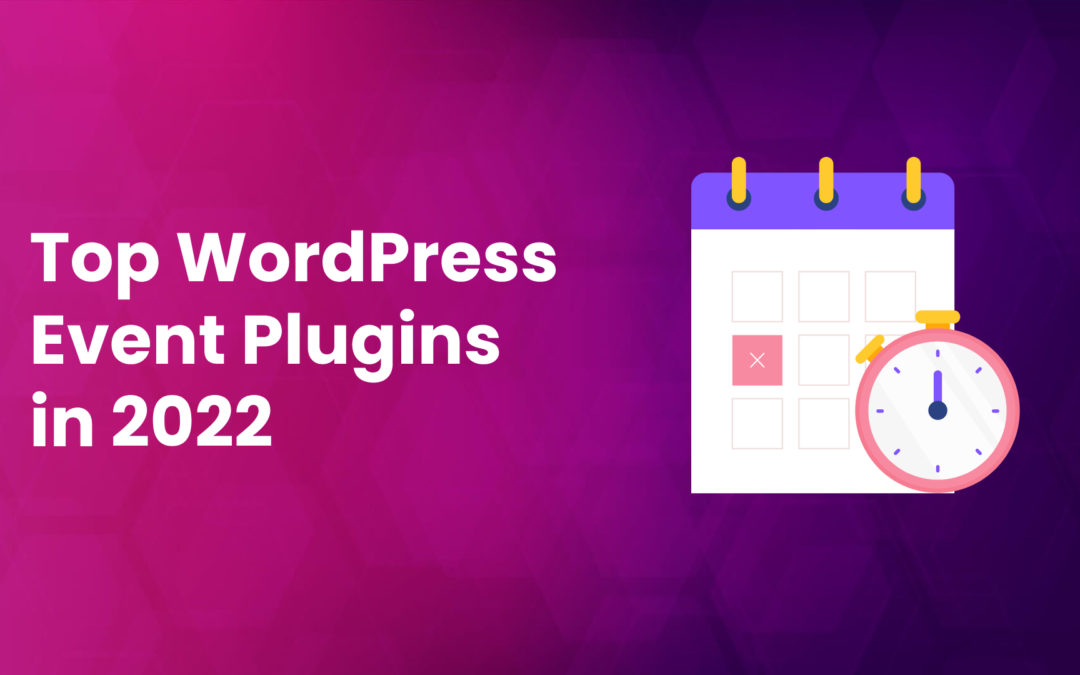 Top WordPress Event Plugins You Should Consider in 2022
