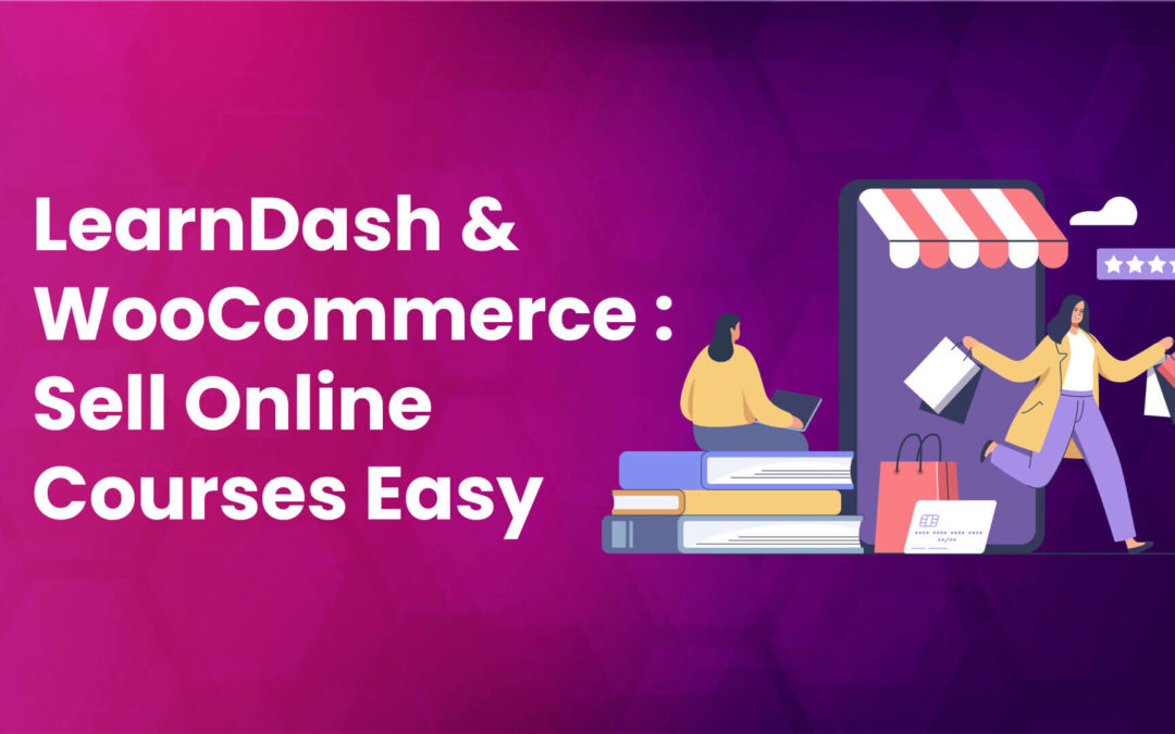 LearnDash & WooCommerce: Sell Online Courses Easy (5 Steps)