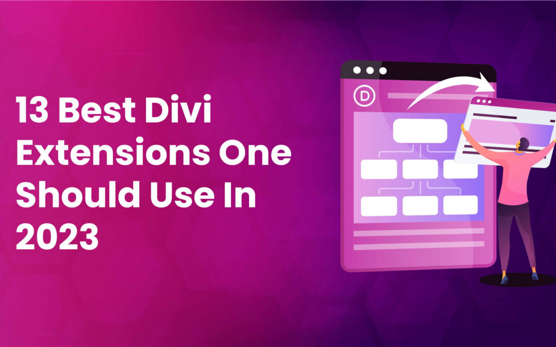13 Best Divi Extensions One Should Use In 2023
