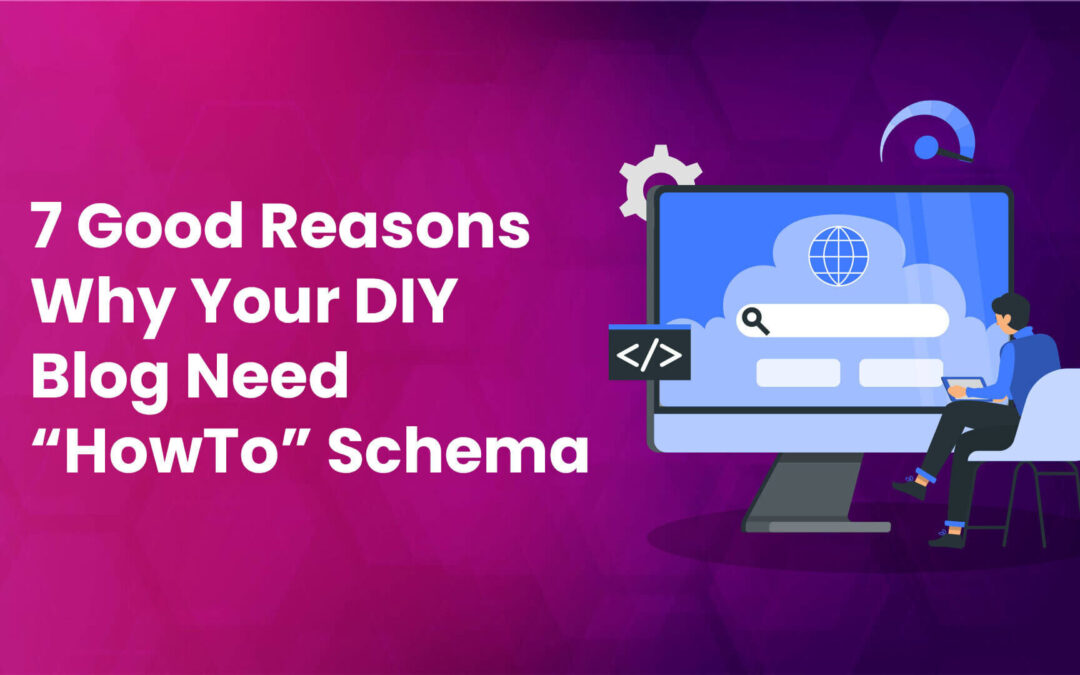 7 Good Reasons Why Your DIY Blog Need “HowTo” Schema