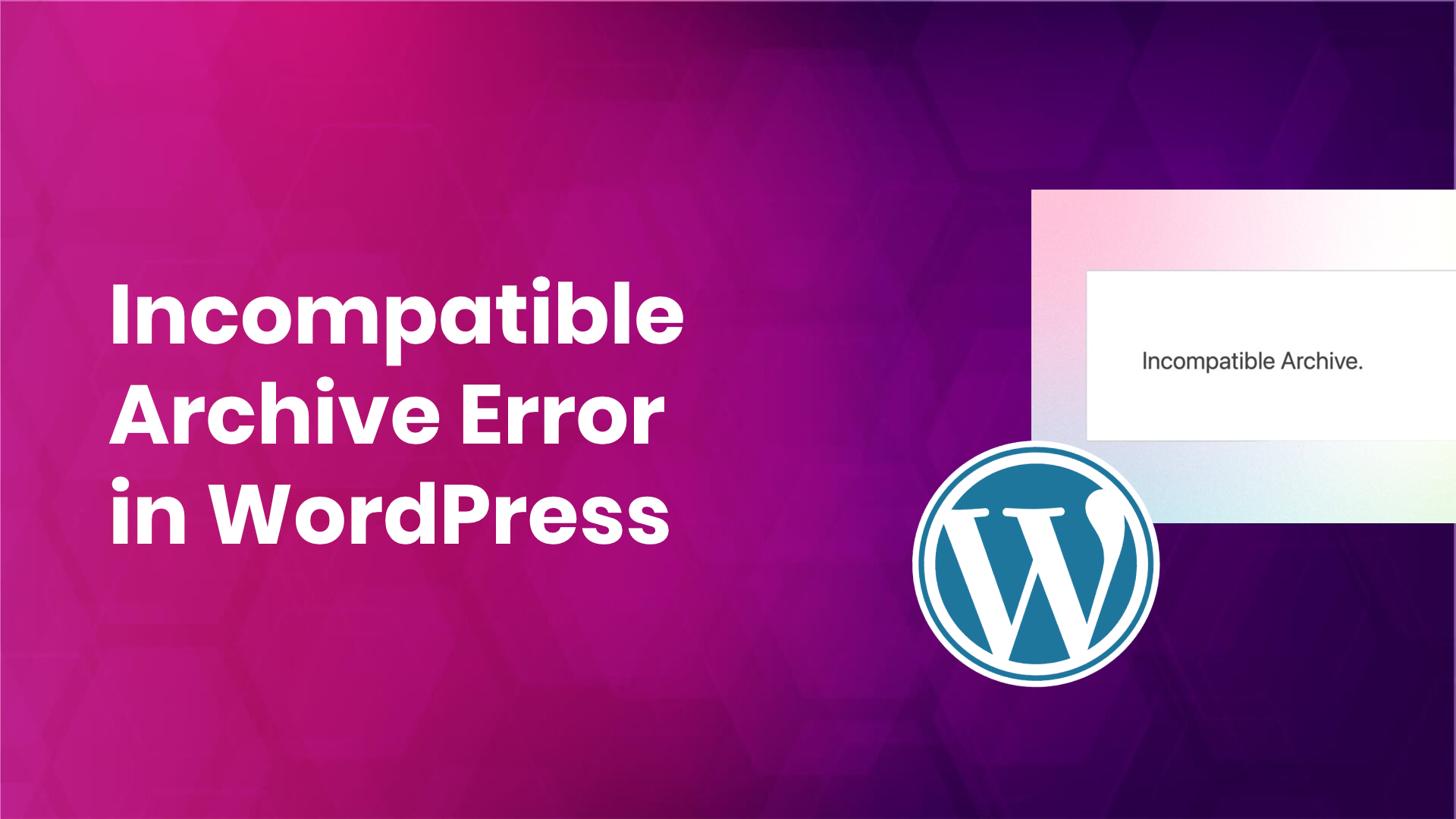 Incompatible Archive Error WordPress Plugin and Theme Upload
