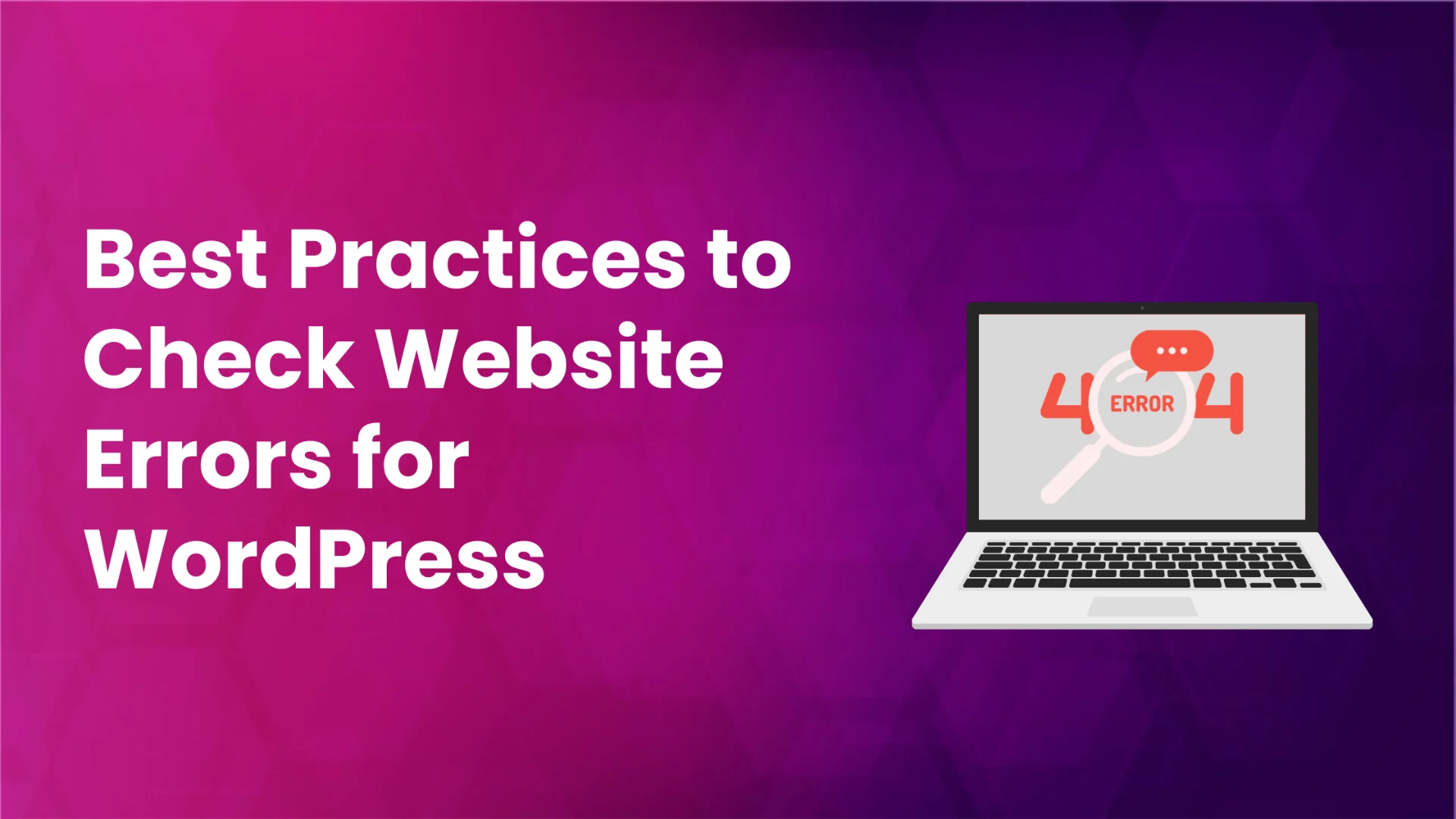 Best practices to check website errors for WordPress