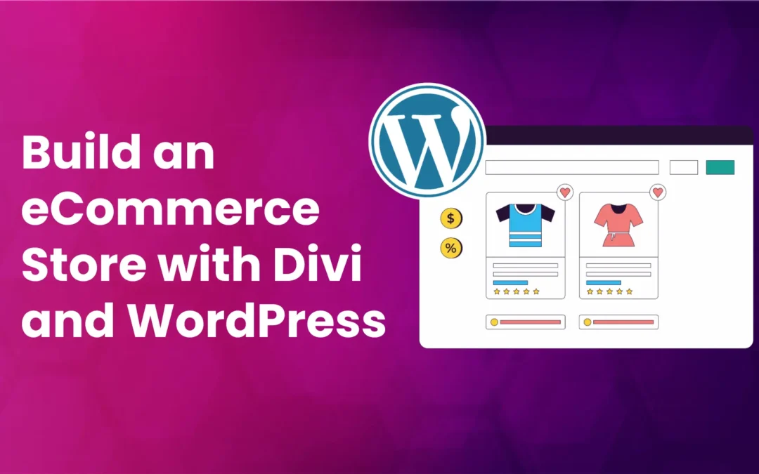 How to Create an eCommerce Store with WordPress and Divi