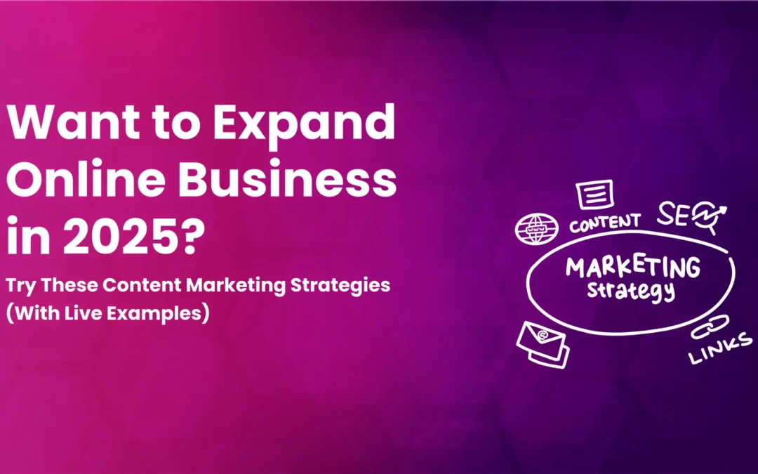 8 Effective Content Marketing Strategies for Business Expansion in 2025 (With Live Examples)