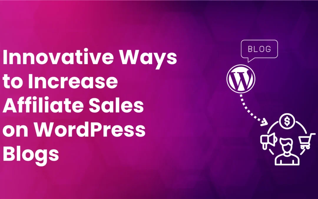 10 Tips to Grow Affiliate Sales for WordPress Blogs in 2025