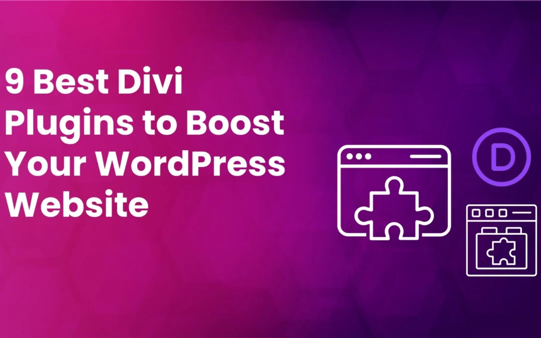 Top 9 Divi Builder Plugins to Supercharge Your WordPress Site