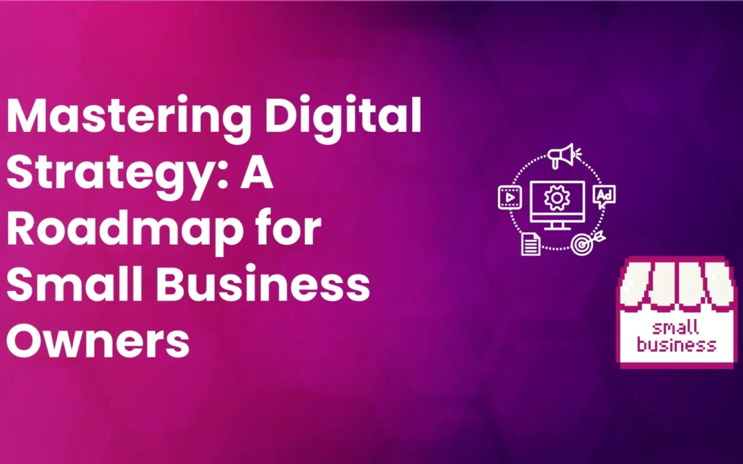 How to Develop a Digital Strategy for Your Small Business in 2025