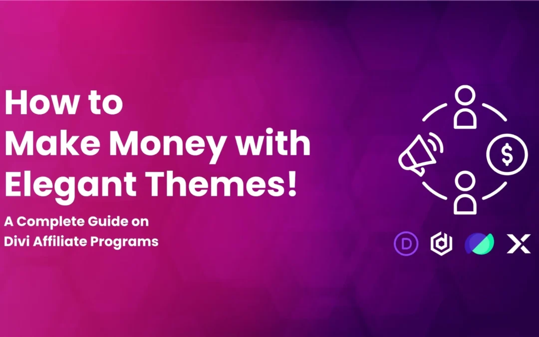 Ultimate Guide to the Divi Affiliate Program: How to Earn with Elegant Themes